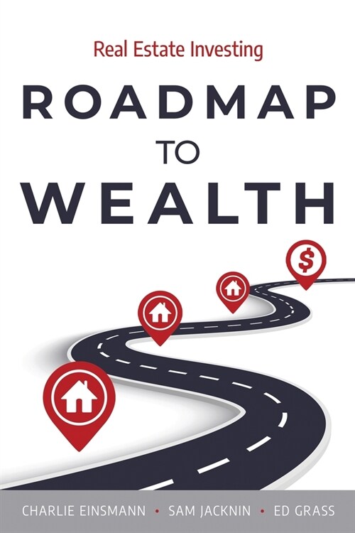 Roadmap to Wealth: Real Estate Investing (Paperback)