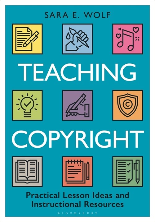 Teaching Copyright: Practical Lesson Ideas and Instructional Resources (Paperback)