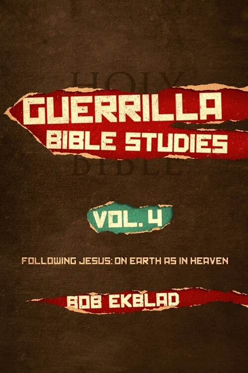 Guerrilla Bible Studies, Volume 4, Following Jesus: On Earth as in Heaven (Paperback)