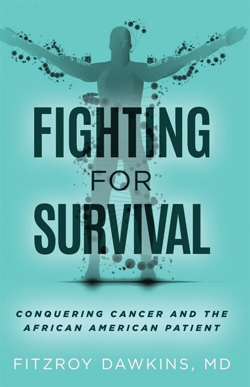 Fighting for Survival: Conquering Cancer and the African American Patient (Paperback)