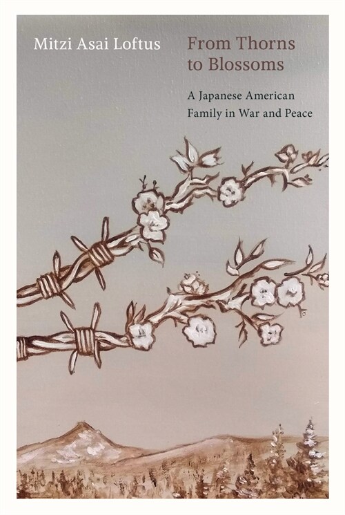 From Thorns to Blossoms: A Japanese American Family in War and Peace (Paperback)