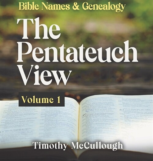 Bible names and genealogy: The Pentateuch View Volume 1 (Hardcover)