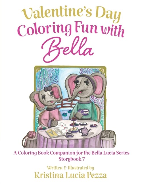 Valentines Day in Paris: Coloring Fun with Bella: The Bella Lucia Series, Coloring Book C (for Storybook 7) (Paperback)