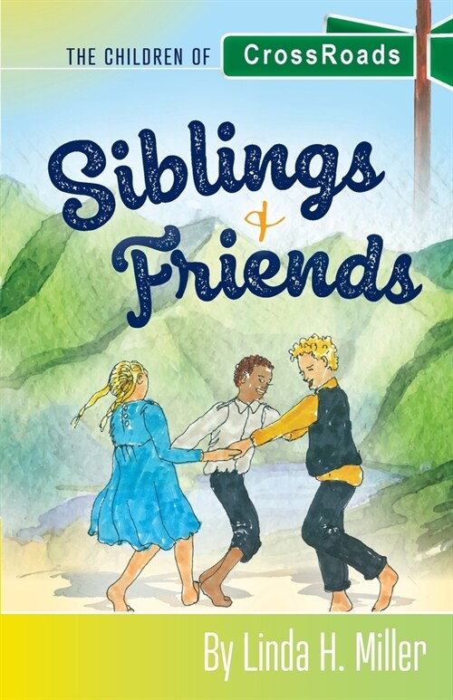Siblings and Friends: The Children of CrossRoads, BOOK 1 (Paperback)