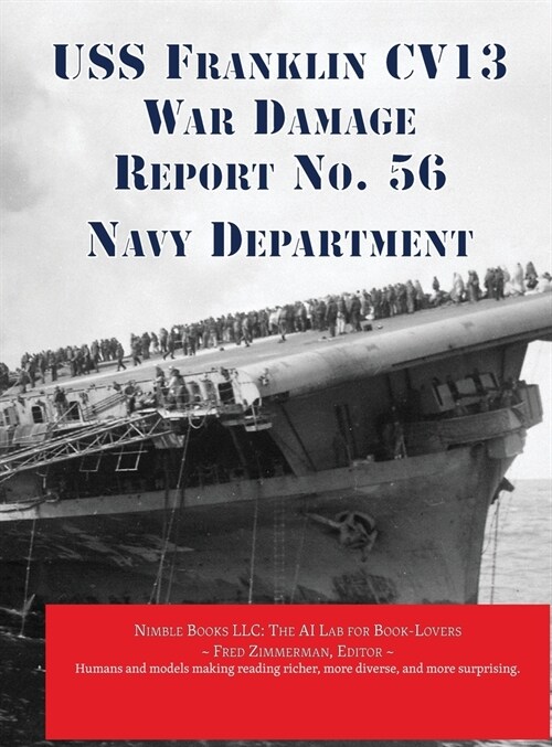 USS Franklin CV13 War Damage Report No. 56: With Bonus Report on USS Wasp (CV7) Loss in Action (Hardcover)
