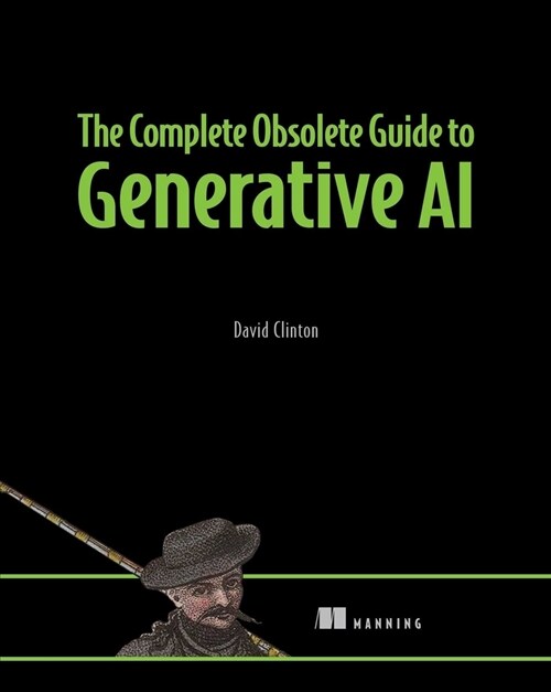 The Complete Obsolete Guide to Generative AI (Paperback)