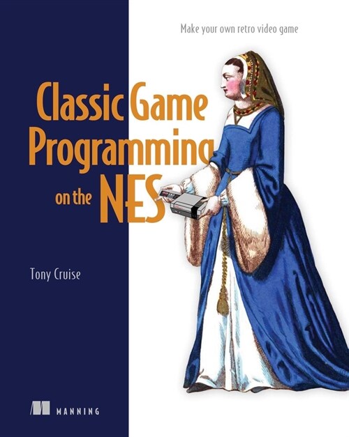 Classic Game Programming on the NES: Make Your Own Retro Video Game (Paperback)