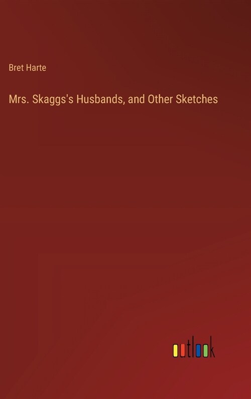 Mrs. Skaggss Husbands, and Other Sketches (Hardcover)