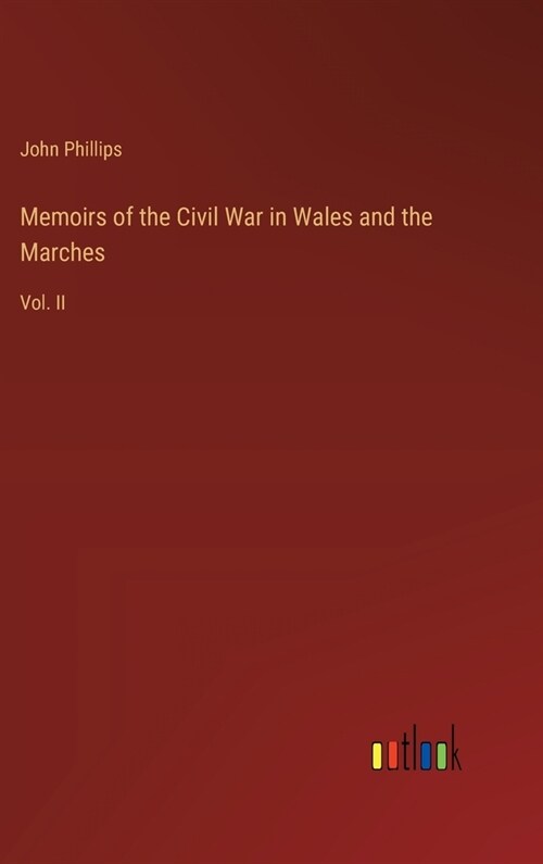 Memoirs of the Civil War in Wales and the Marches: Vol. II (Hardcover)
