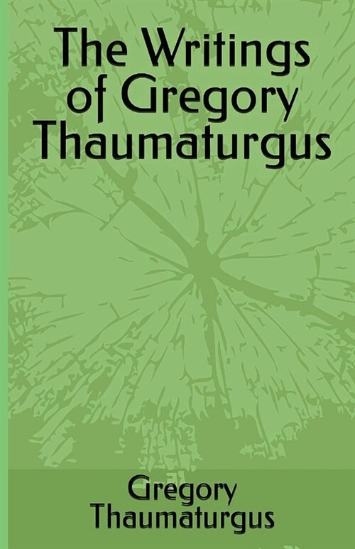 The Writings of Gregory Thaumaturgus (Paperback)