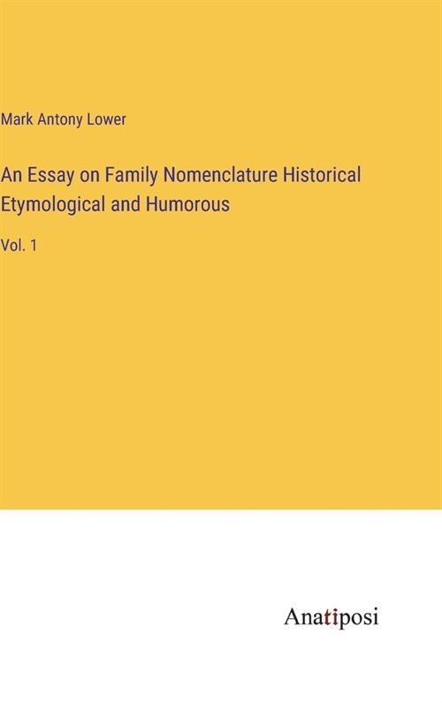 An Essay on Family Nomenclature Historical Etymological and Humorous: Vol. 1 (Hardcover)