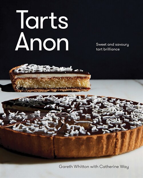 Tarts Anon: Sweet and Savoury Tart Brilliance (Hardcover)