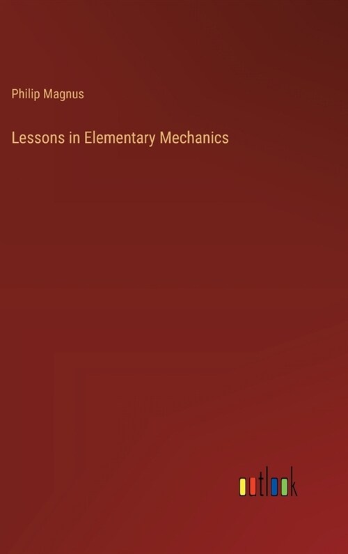 Lessons in Elementary Mechanics (Hardcover)