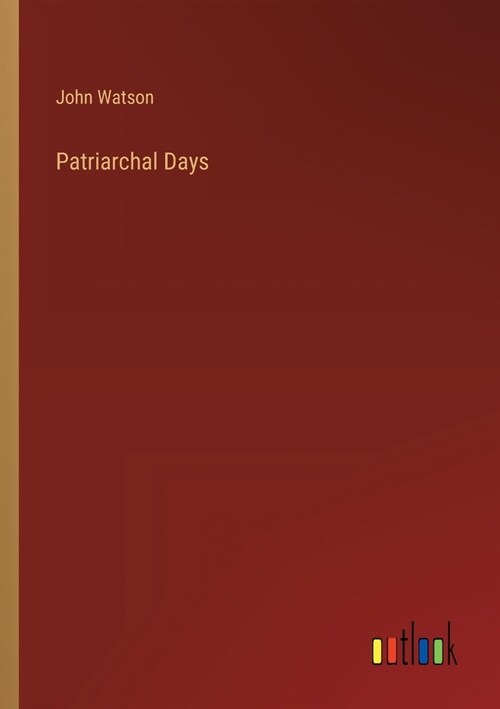 Patriarchal Days (Paperback)