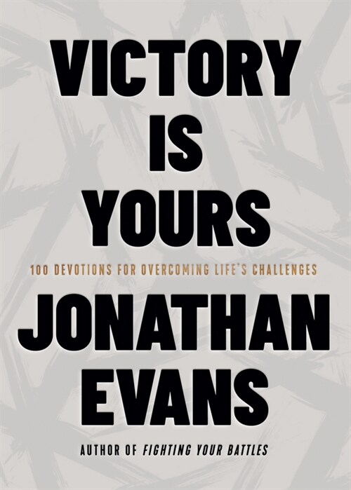 Victory Is Yours: 100 Devotions for Overcoming Lifes Challenges (Hardcover)