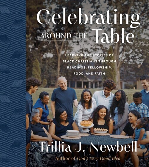 Celebrating Around the Table: Learning the Stories of Black Christians Through Readings, Fellowship, Food, and Faith (Hardcover)