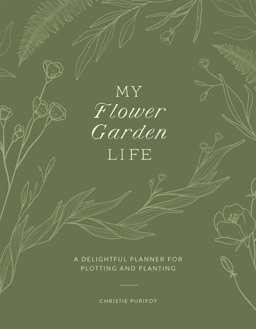 My Flower Garden Life: A Delightful Planner for Plotting and Planting (Paperback)