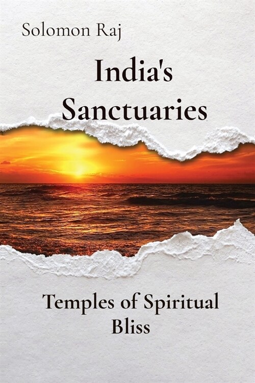 Indias Sanctuaries: Temples of Spiritual Bliss (Paperback)