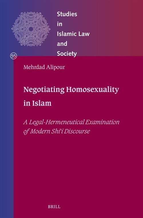 Negotiating Homosexuality in Islam: A Legal-Hermeneutical Examination of Modern Shīʿī Discourse (Hardcover)
