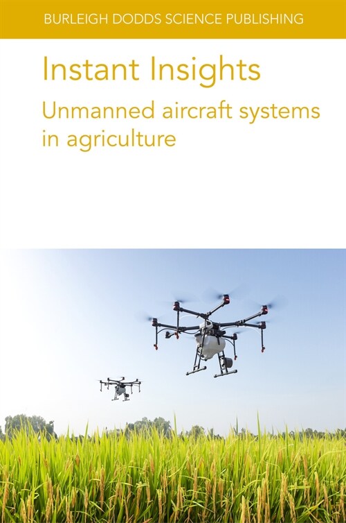 Instant Insights: Unmanned Aircraft Systems in Agriculture (Paperback)