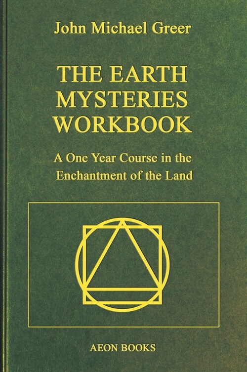 The Earth Mysteries Workbook: A One Year Course in the Enchantment of the Land (Paperback)