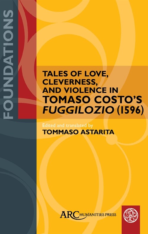 Tales of Love, Cleverness, and Violence in Tomaso Costos Fuggilozio (1596): Translated Into English (Hardcover)