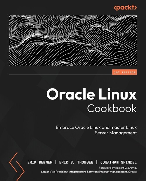 Oracle Linux Cookbook: Embrace Oracle Linux and master Linux Server management (Paperback)