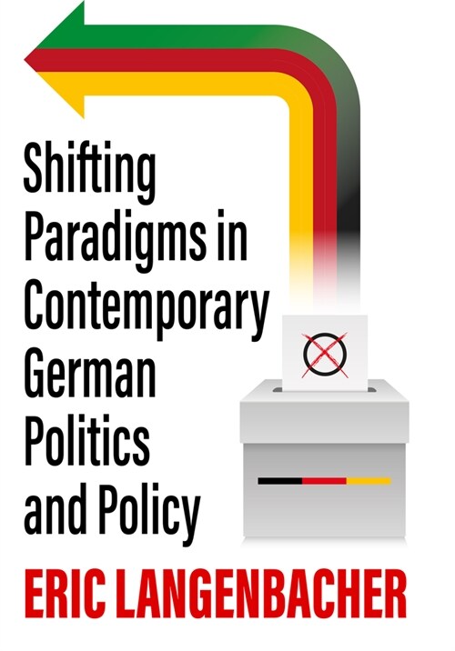 Shifting Paradigms in Contemporary German Politics and Policy (Hardcover)