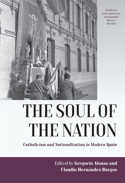 The Soul of the Nation : Catholicism and Nationalization in Modern Spain (Hardcover)