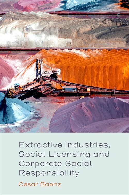 Extractive Industries, Social Licensing and Corporate Social Responsibility (Hardcover)