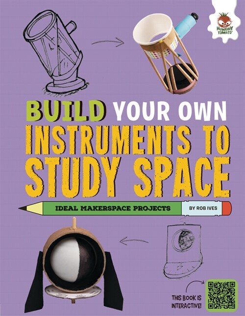 Build Your Own Instruments to Study Space (Library Binding)