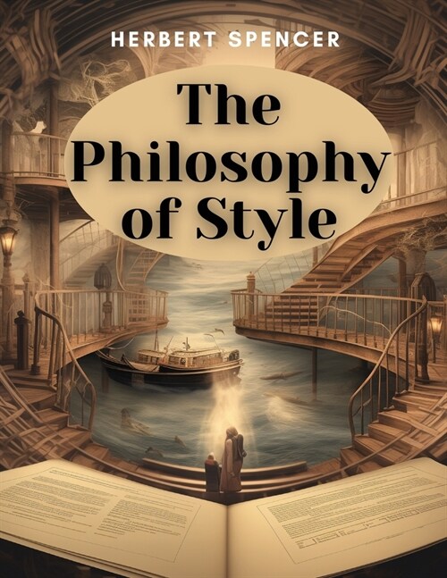 The Philosophy of Style: The Principles and Characteristics of Effective Writing Style (Paperback)