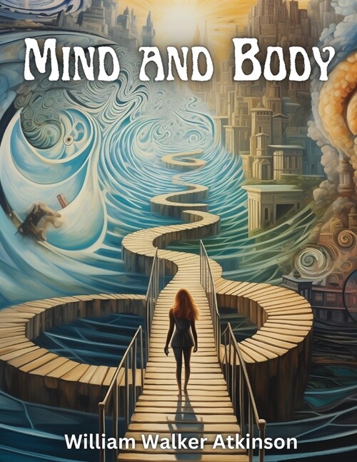 Mind and Body: Mental States and Physical Conditions (Paperback)