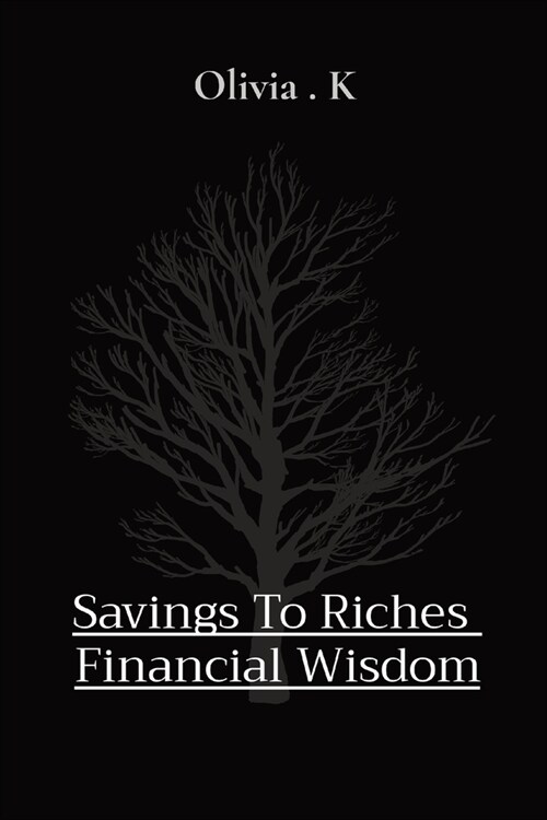 Savings To Riches Financial Wisdom (Paperback)