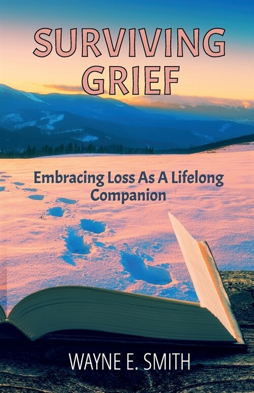 Surviving Grief, Embracing loss as a lifelong companion (Paperback)