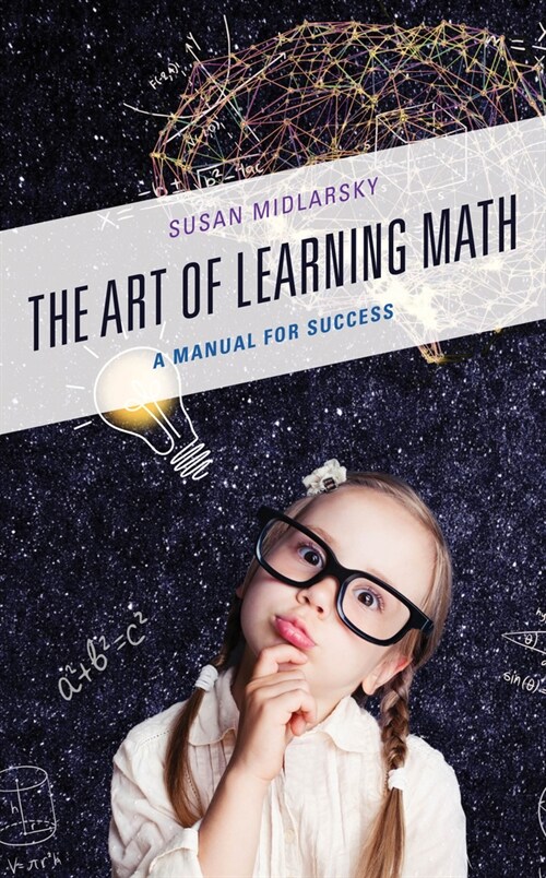 The Art of Learning Math: A Manual for Success (Hardcover)