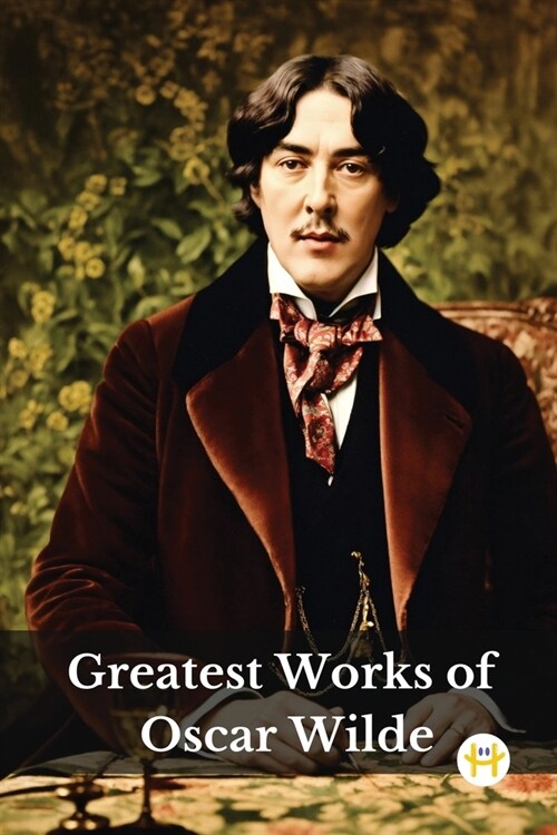 Greatest Works of Oscar Wilde (Deluxe Hardbound Edition) (Paperback)