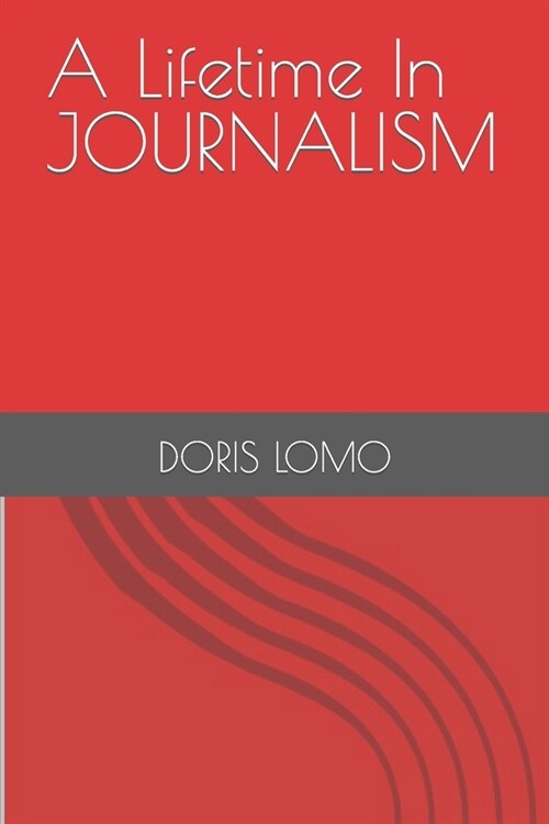 A Lifetime In JOURNALISM (Paperback)