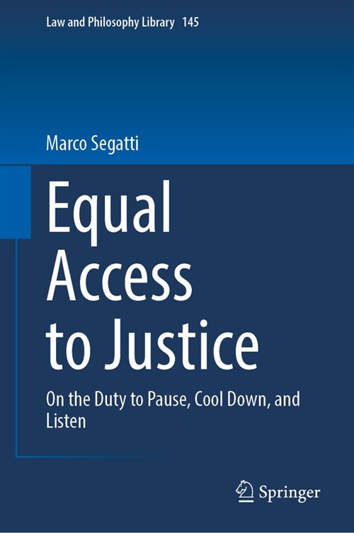 Equal Access to Justice: On the Duty to Pause, Cool Down, and Listen (Hardcover, 2024)