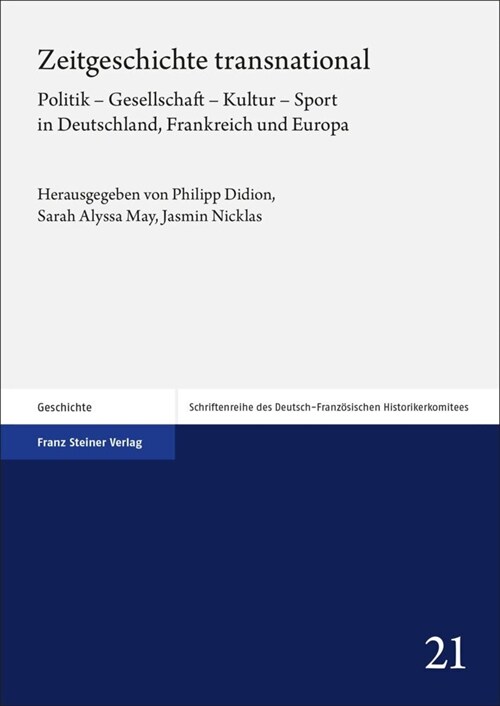 Zeitgeschichte Transnational: Politik - Gesellschaft - Kultur - Sport in Deutschland, Frankreich Und Europa. Festschrift Fur Dietmar Huser (Hardcover)