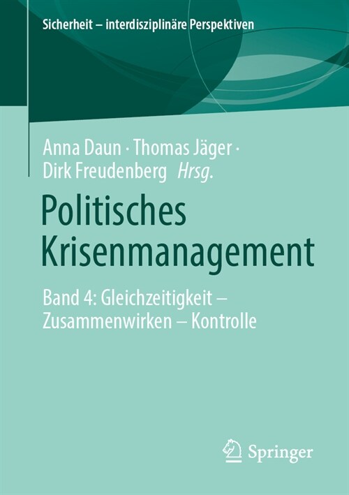 Politisches Krisenmanagement: Band 4: Gleichzeitigkeit - Zusammenwirken - Kontrolle (Paperback, 1. Aufl. 2024)