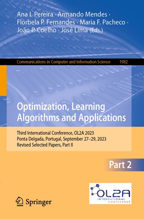 Optimization, Learning Algorithms and Applications: Third International Conference, Ol2a 2023, Ponta Delgada, Portugal, September 27-29, 2023, Revised (Paperback, 2024)