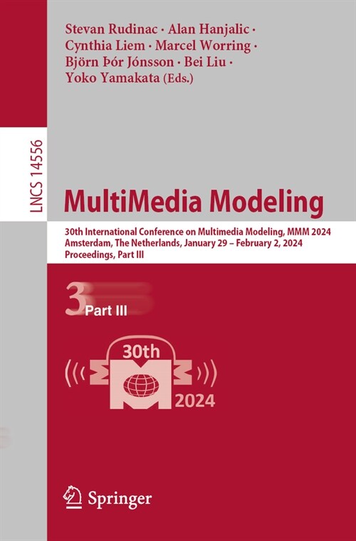 Multimedia Modeling: 30th International Conference, MMM 2024, Amsterdam, the Netherlands, January 29 - February 2, 2024, Proceedings, Part (Paperback, 2024)