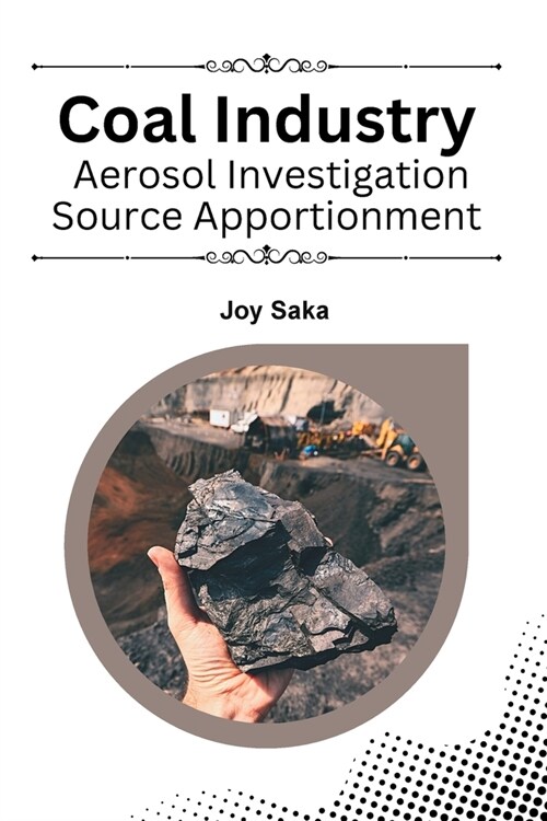 Coal Industry Aerosol Investigation Source Apportionment (Paperback)