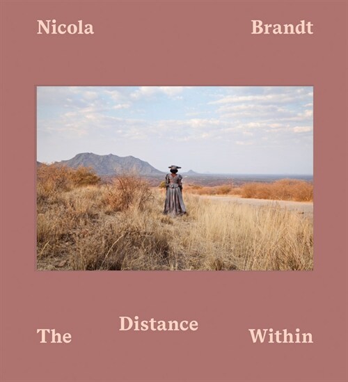 Nicola Brandt: The Distance Within (Hardcover)