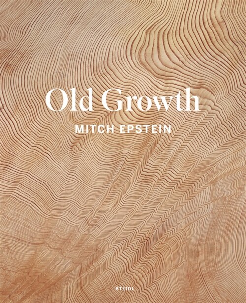 Mitch Epstein: Old Growth (Hardcover)