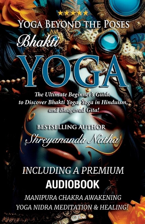 Yoga Beyond the Poses - Bhakti Yoga. Including A Premium Audiobook: Yoga Nidra Meditation - Manipura Chakra Awakening And Healing!: The Ultimate Begin (Paperback)