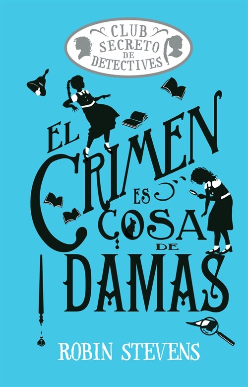 El Crimen Es Cosa de Damas: Club Secreto de Detectives Volume 1 (Hardcover)