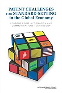 Patent Challenges for Standard-Setting in the Global Economy: Lessons from Information and Communications Technology (Paperback)