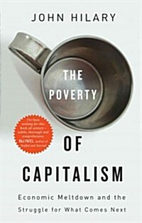 The Poverty of Capitalism : Economic Meltdown and the Struggle for What Comes Next (Hardcover)